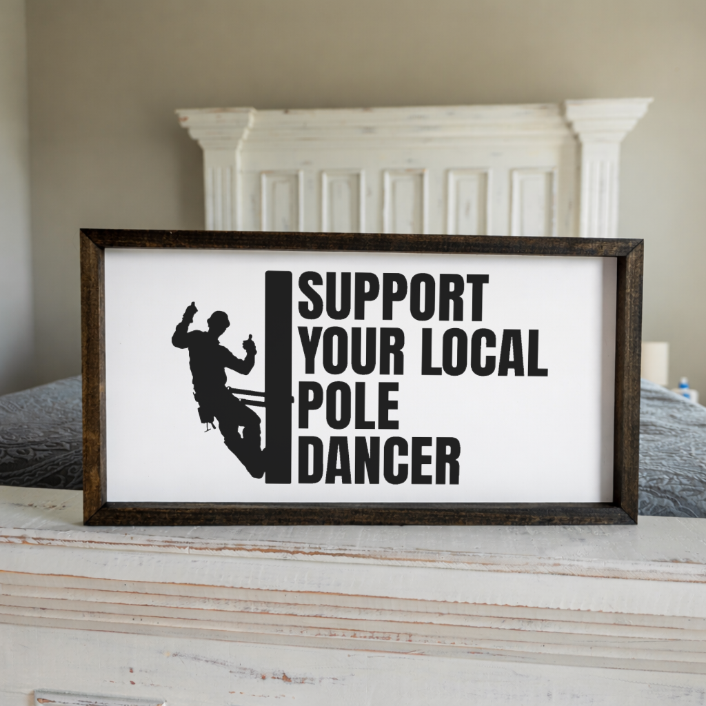 Support Your Local Pole Dancer Lineman 2:1 Framed Sign