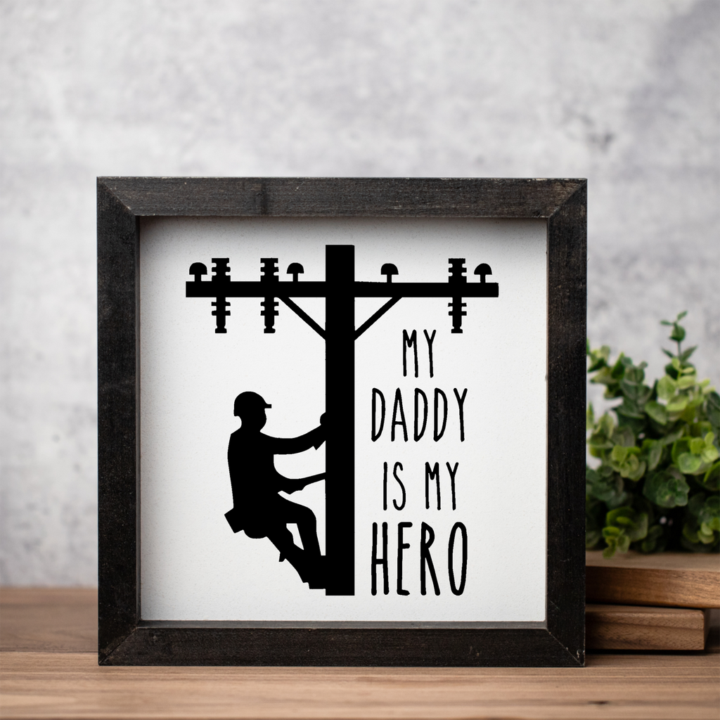 My Daddy Is My Hero 1:1 Wooden Framed Decor