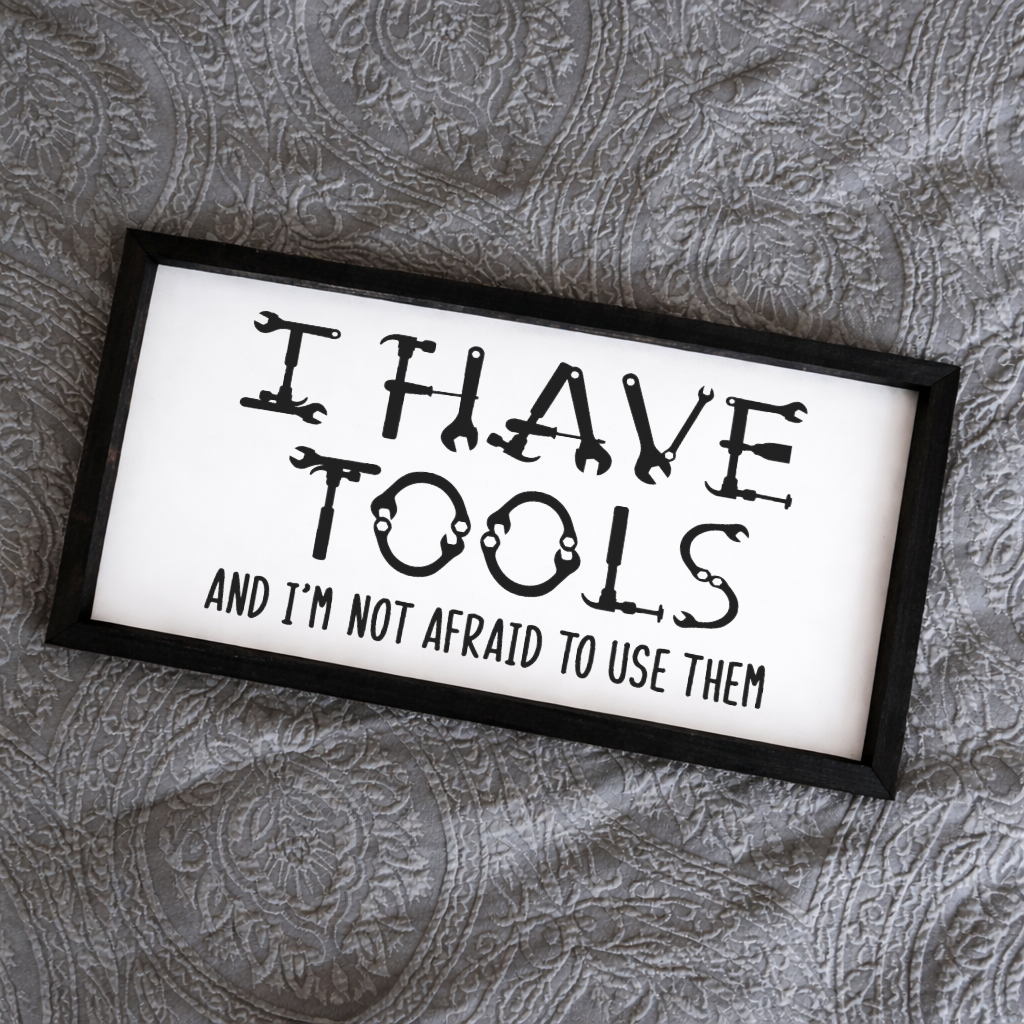 I Have Tools And Im Not Afraid To Use Them 2:1 Framed Sign