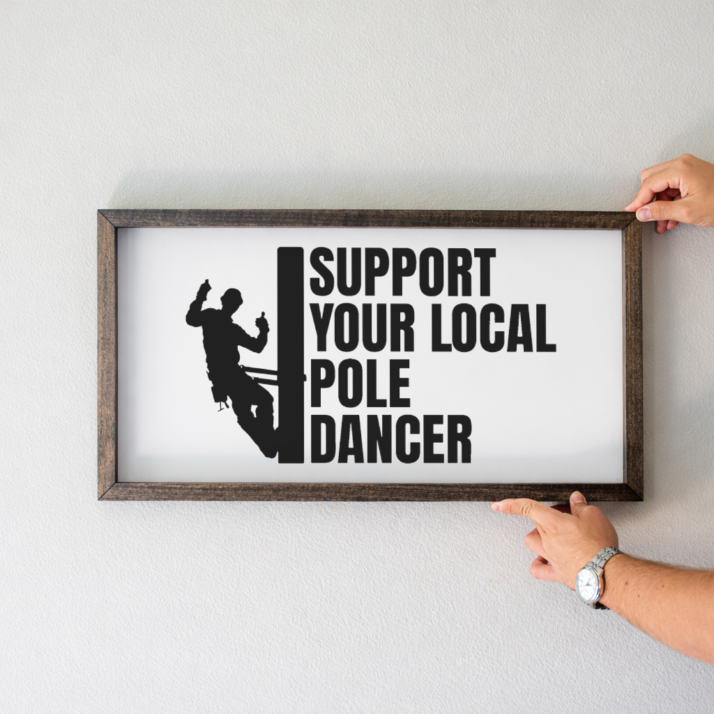 Support Your Local Pole Dancer Lineman 2:1 Framed Sign