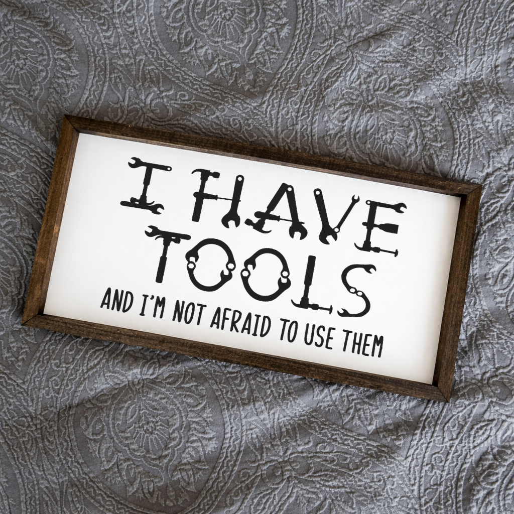 I Have Tools And Im Not Afraid To Use Them 2:1 Framed Sign