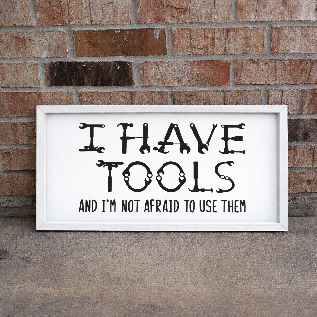 I Have Tools And Im Not Afraid To Use Them 2:1 Framed Sign