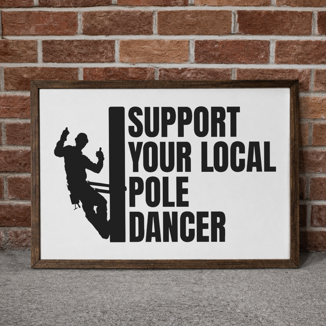 3:2 Wood Framed Sign - 'Support Your Local Pole Dancer' Design