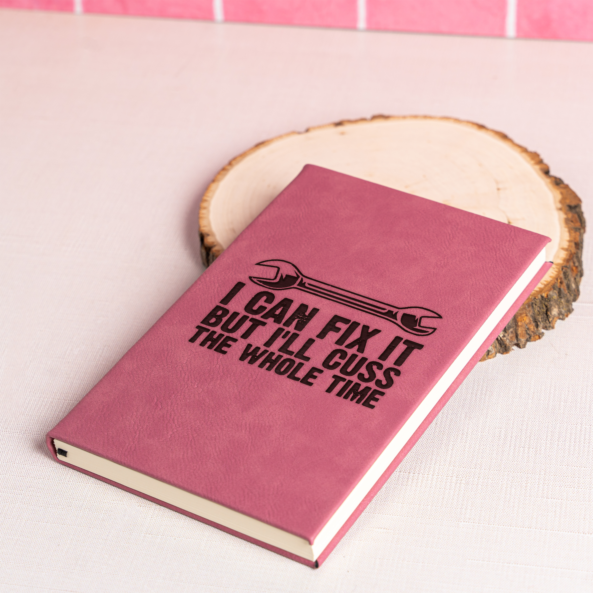 I'll Fix It But I'll Cuss The Whole Time Leather Journal