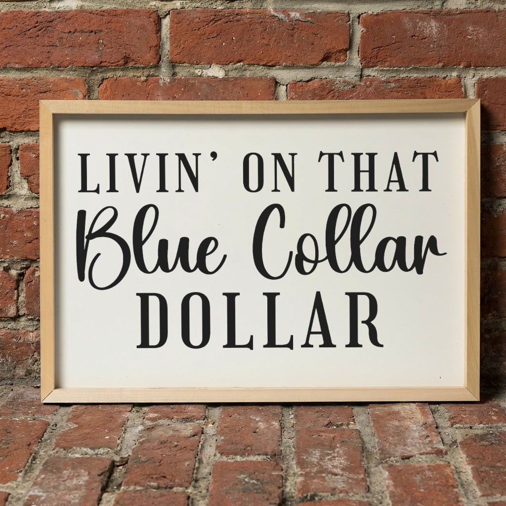3:2 Wood Framed Sign - 'Livin On That Blue Collar Dollar'