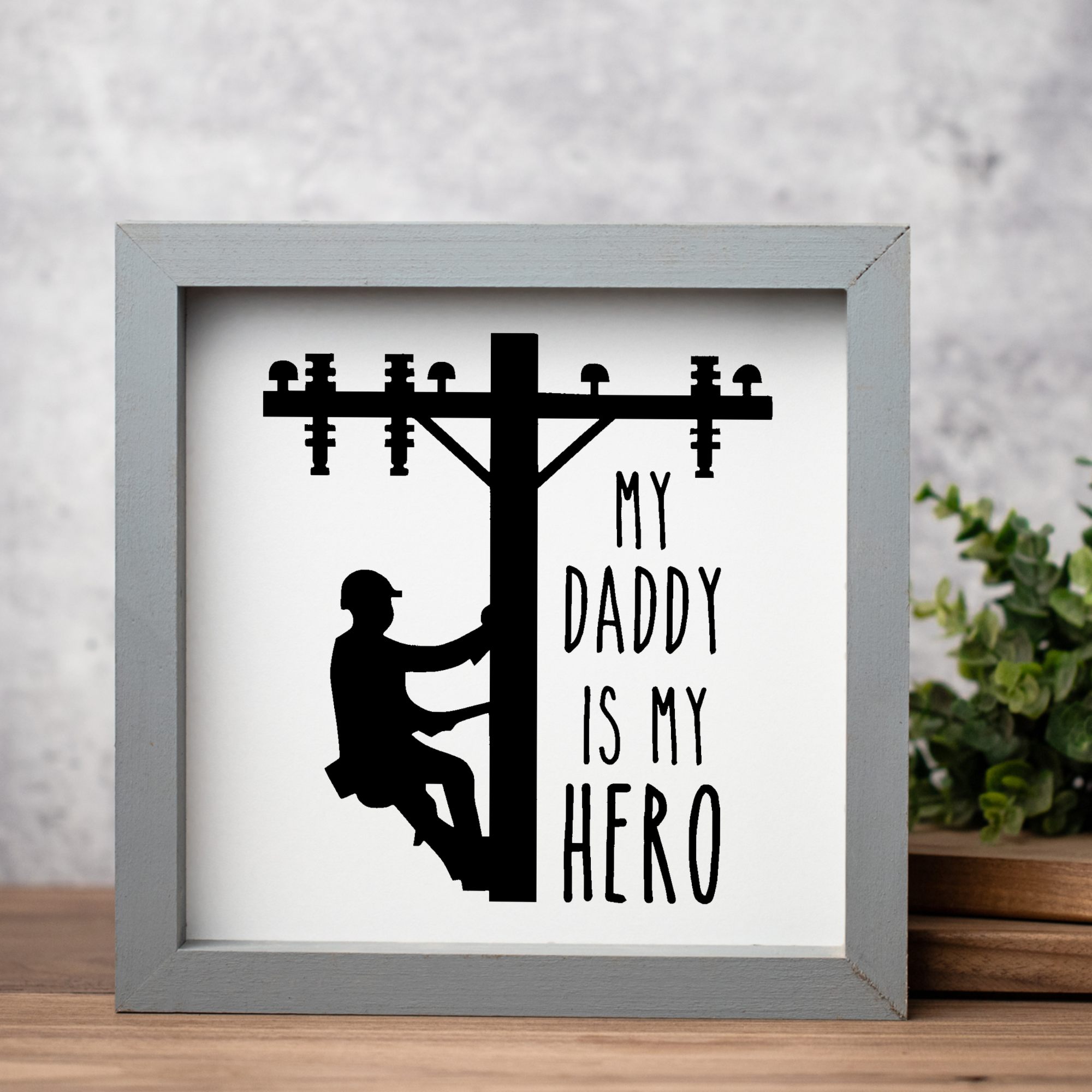 My Daddy Is My Hero 1:1 Wooden Framed Decor