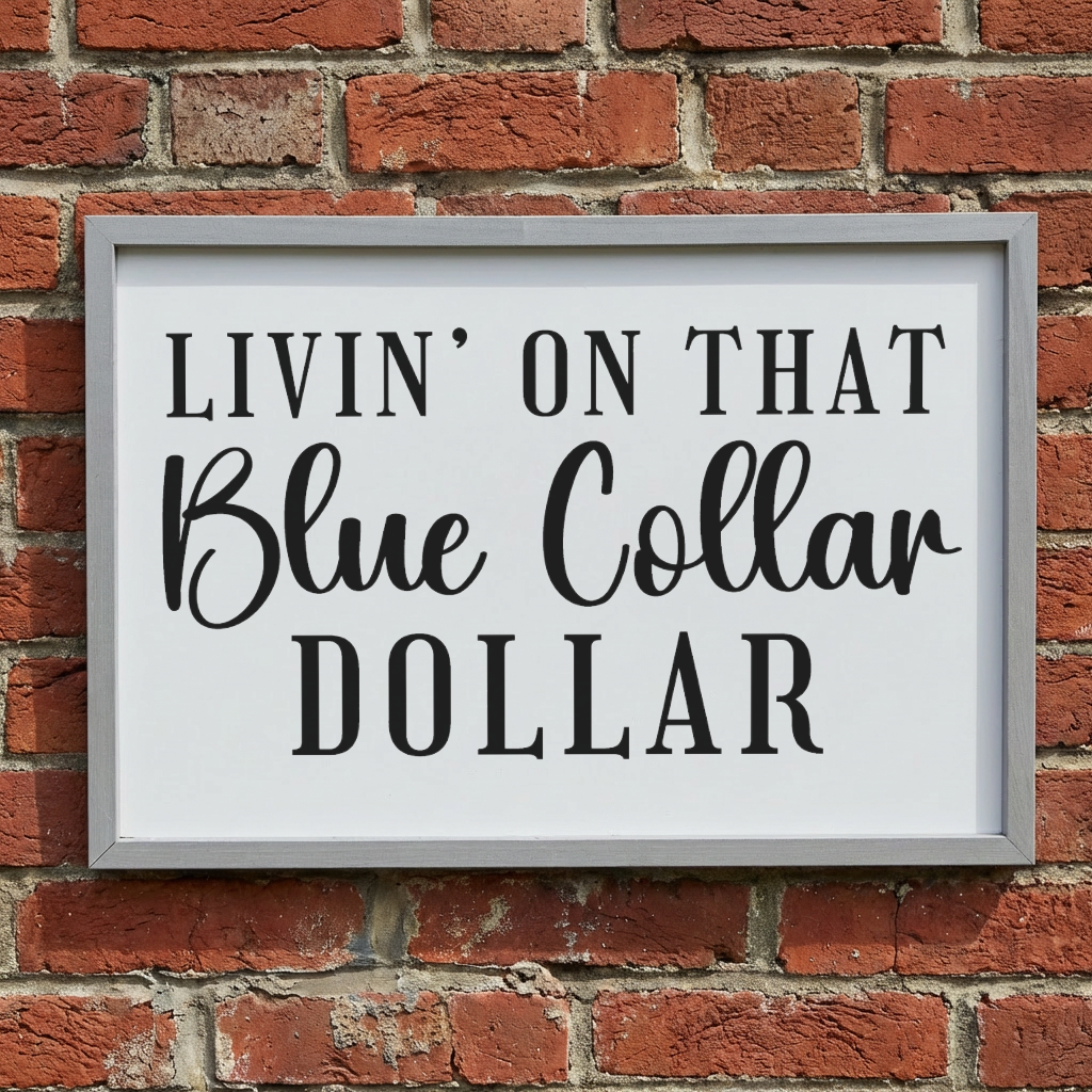 3:2 Wood Framed Sign - 'Livin On That Blue Collar Dollar'