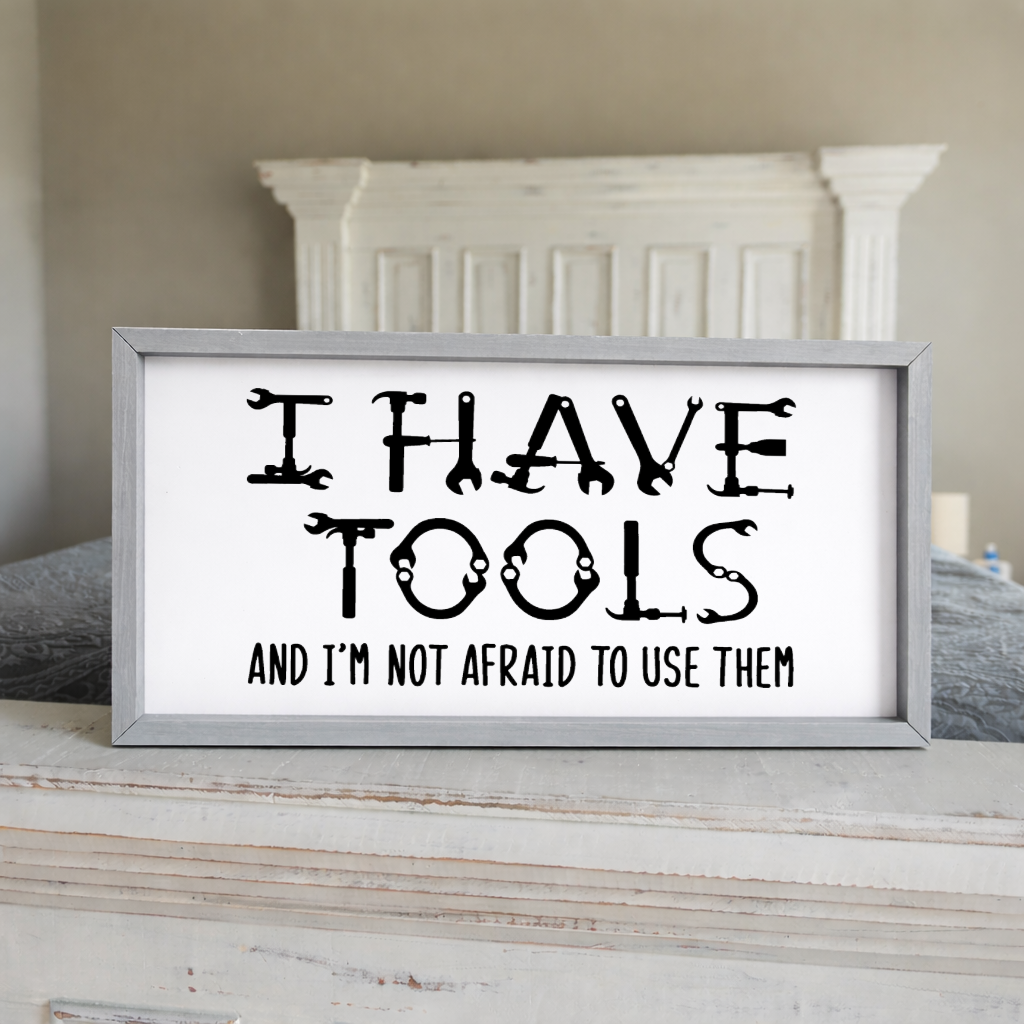 I Have Tools And Im Not Afraid To Use Them 2:1 Framed Sign