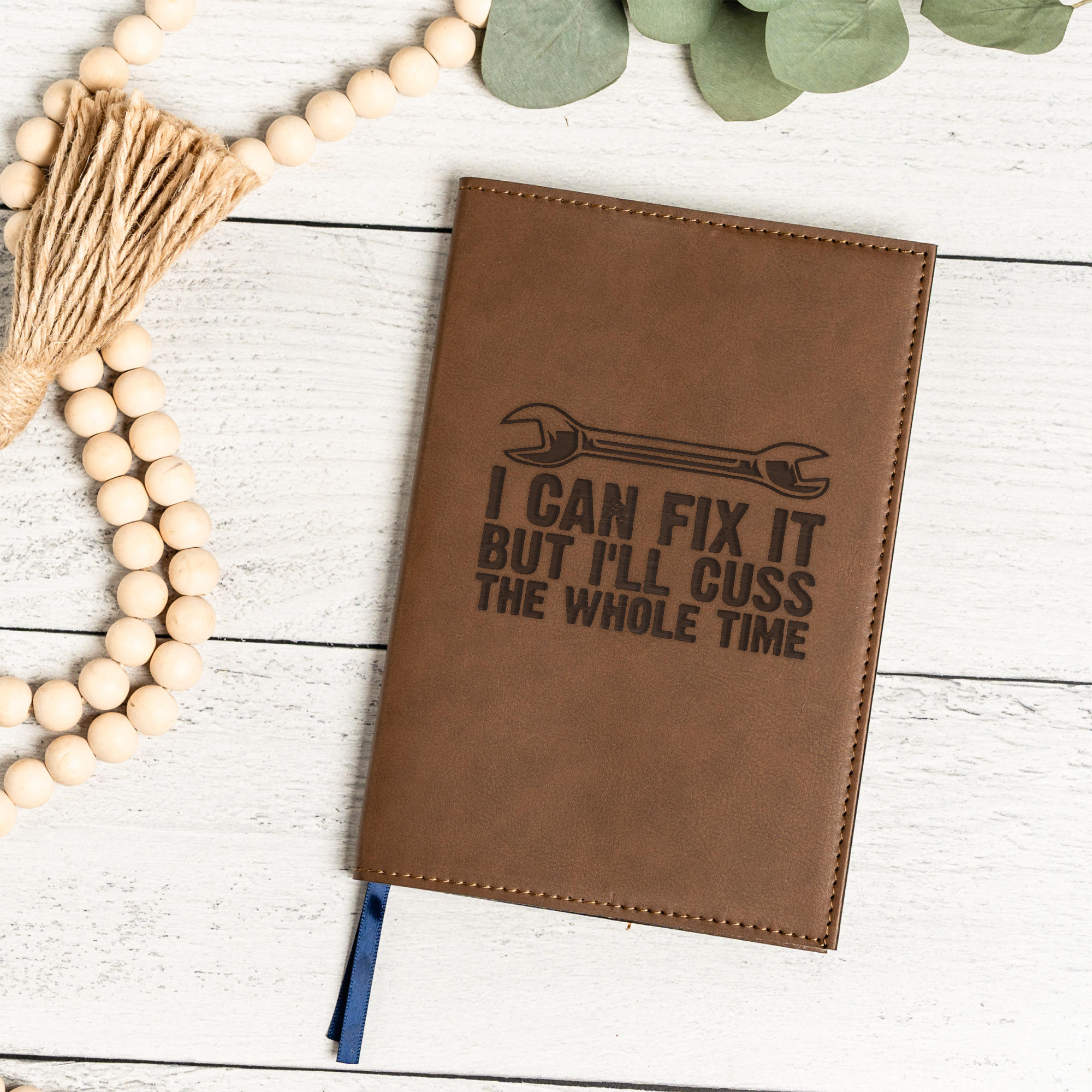 I'll Fix It But I'll Cuss The Whole Time Leather Journal