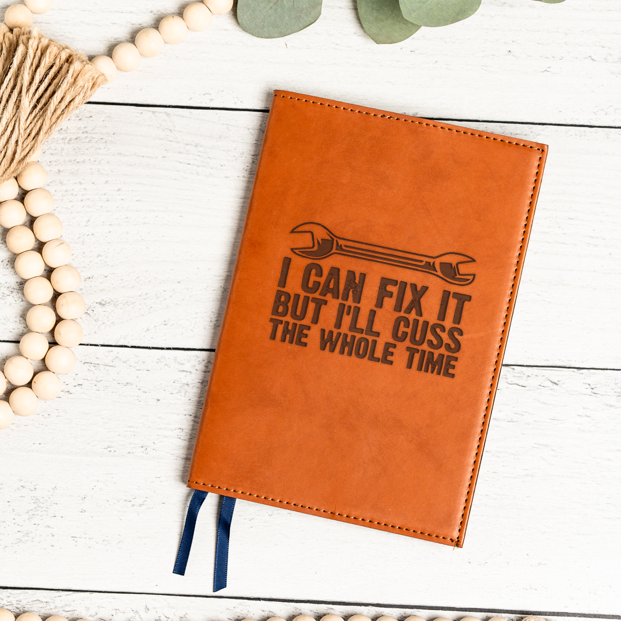 I'll Fix It But I'll Cuss The Whole Time Leather Journal