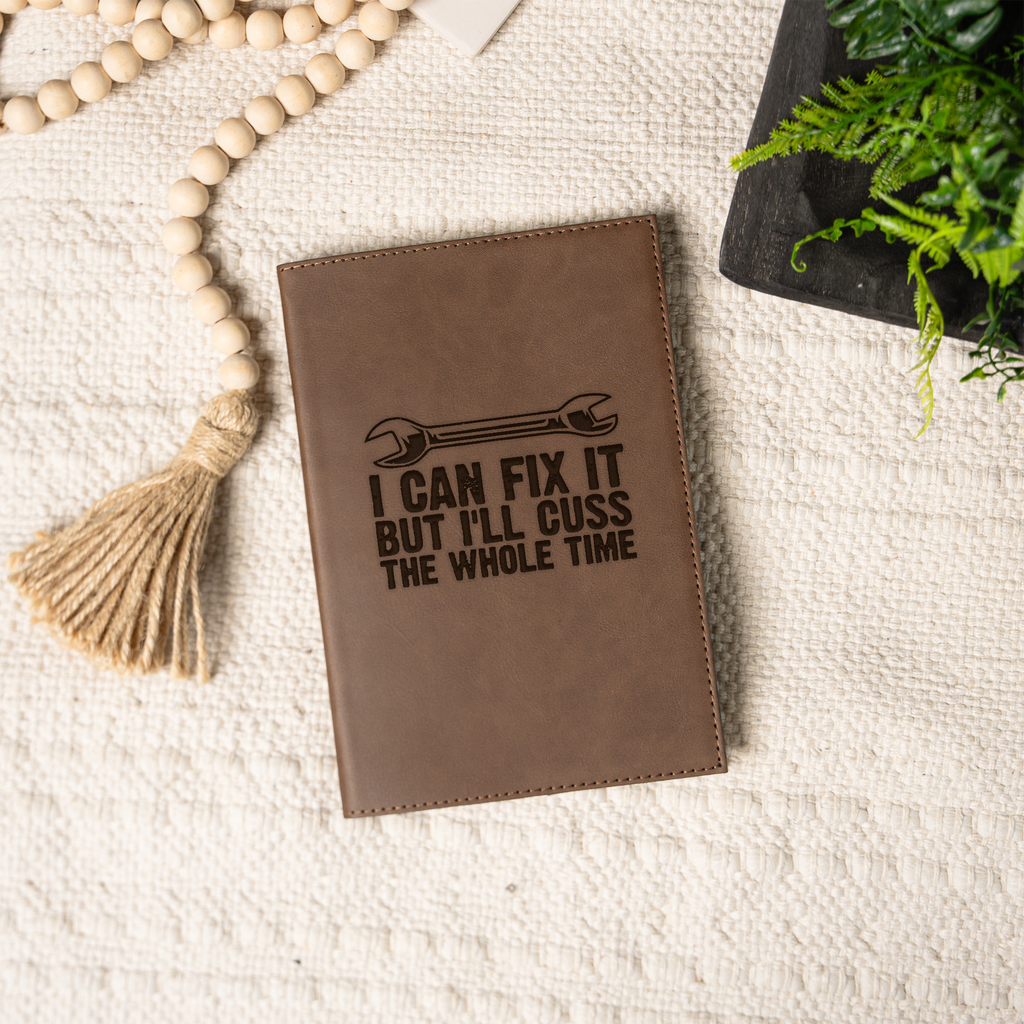 I'll Fix It But I'll Cuss The Whole Time Leather Journal