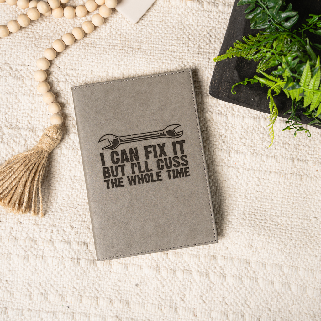 I'll Fix It But I'll Cuss The Whole Time Leather Journal