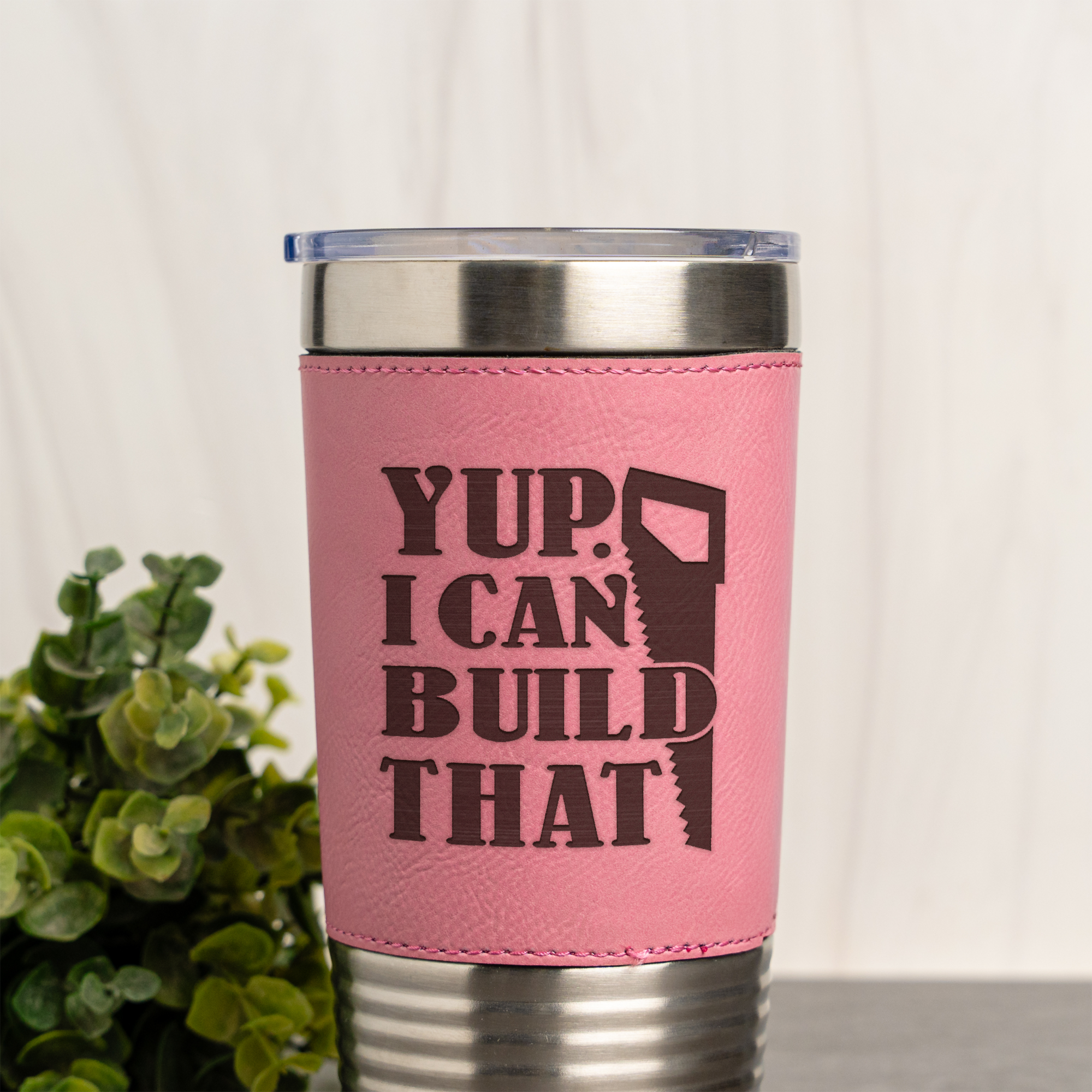 Yup, I Can Build That - 20oz Leather Wrapped Tumbler