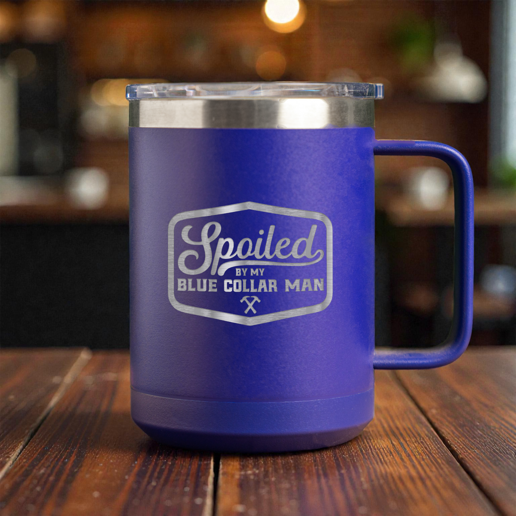 15oz Stainless Steel Mug - Spoiled by My Blue Collar Man